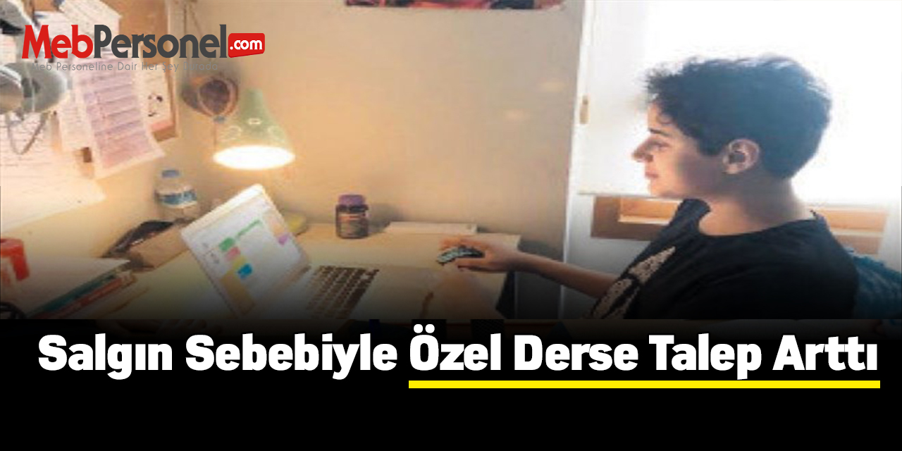 Salgın sebebiyle özel derse talep arttı