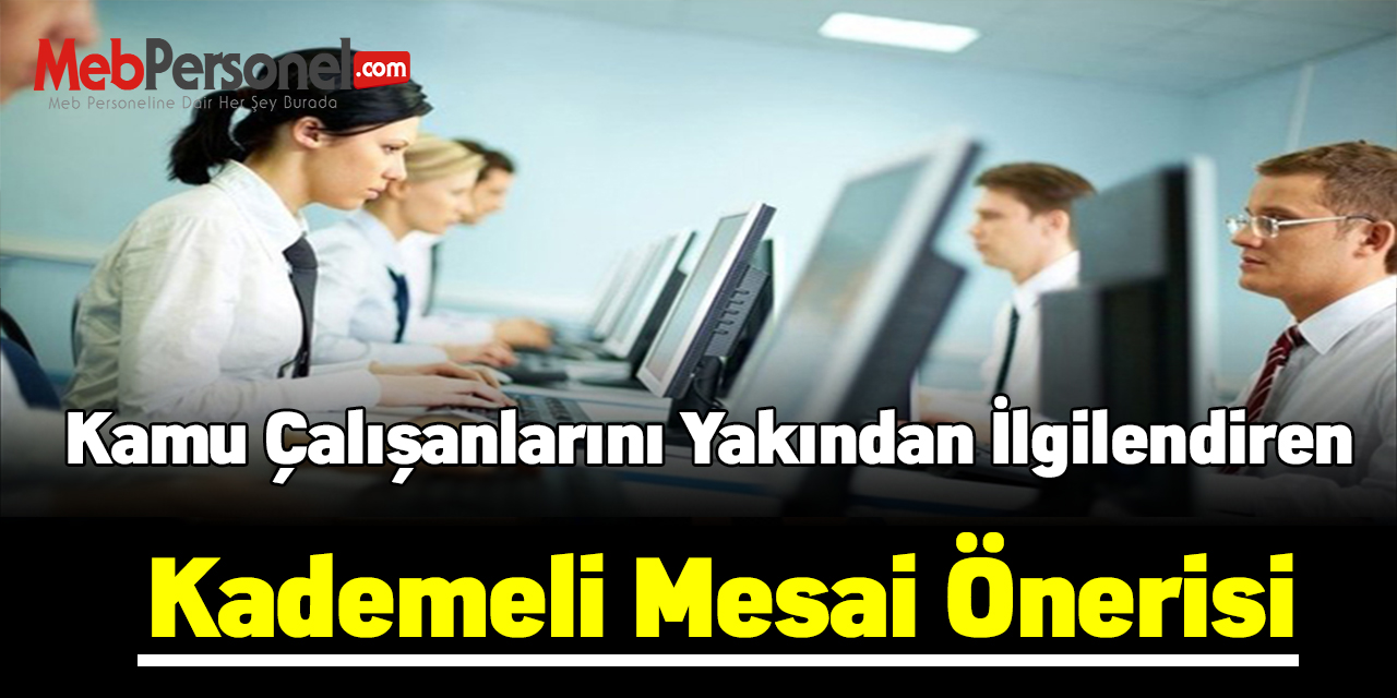 Kamu çalışanlarını yakından ilgilendiren kademeli mesai önerisi