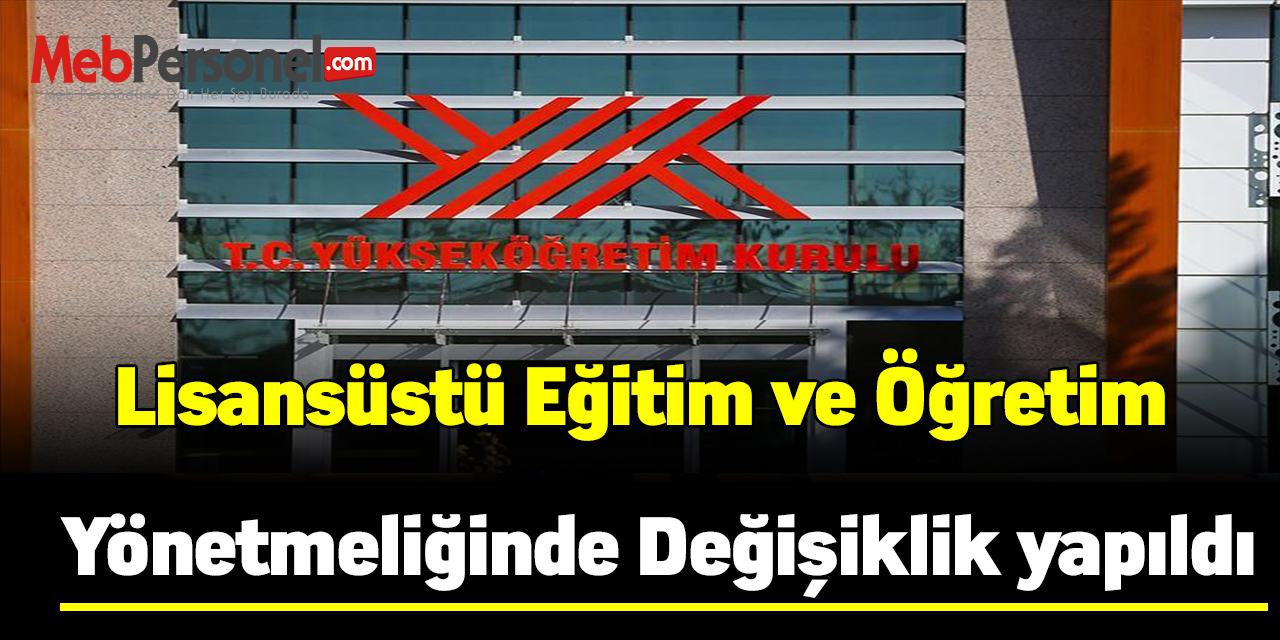 Lisansüstü Eğitim ve Öğretim Yönetmeliğinde Değişiklik yapıldı