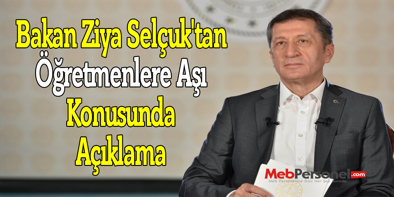 Bakan Ziya Selçuk'tan Öğretmenlere Aşı Konusunda Açıklama
