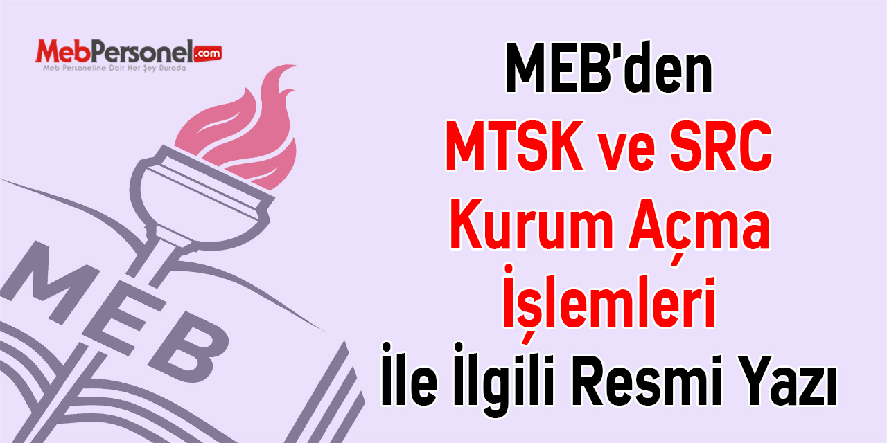 MEB'den ''MTSK ve SRC Kurum Açma İşlemleri'' İle İlgili Resmi Yazı
