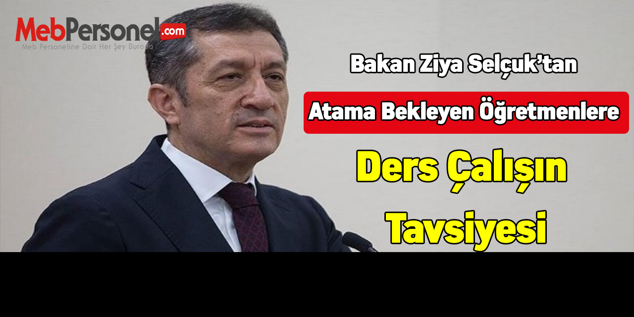 Bakan Ziya Selçuk’tan Atama Bekleyen Öğretmenlere Ders Çalışın Tavsiyesi