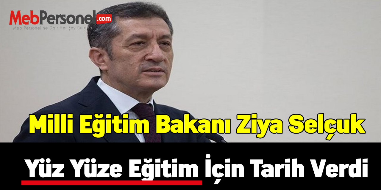 Milli Eğitim Bakanı Ziya Selçuk yüz yüze eğitim için tarih verdi