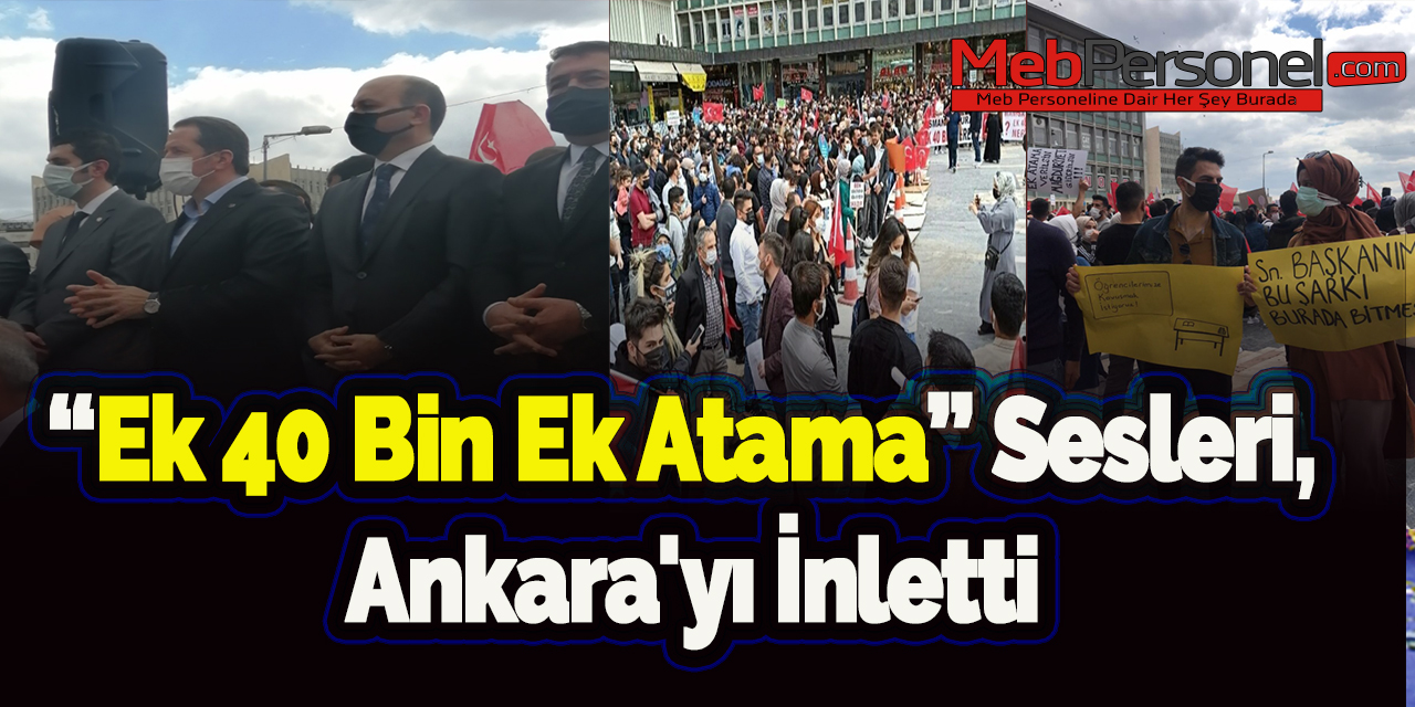 Ek 40 Bin Öğretmen Ataması Sesleri, Ankara'yı İnletti