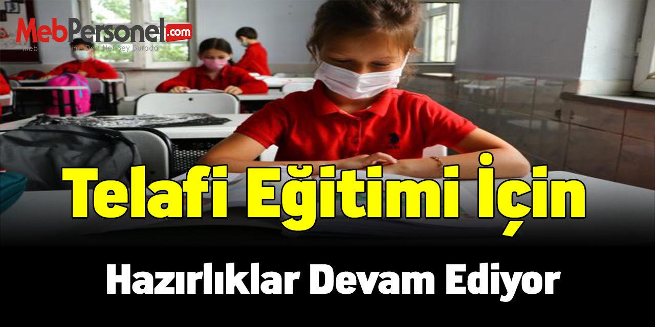 Telafi eğitimi için hazırlıklar devam ediyor