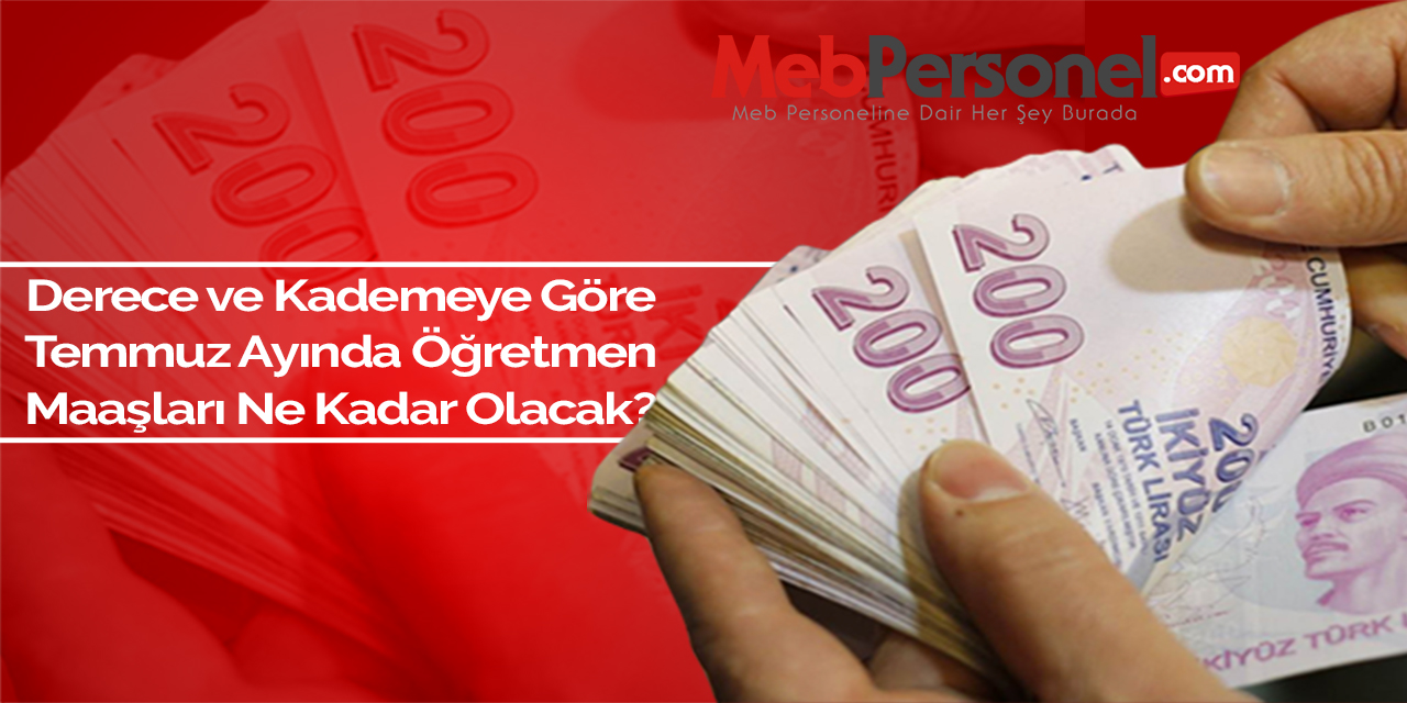 Temmuz'da Öğretmen Maaşları Ne Kadar Olacak?