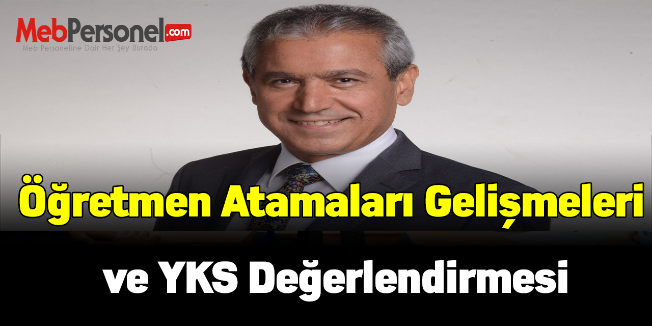 Öğretmen Atamaları Gelişmeleri ve YKS Değerlendirmesi