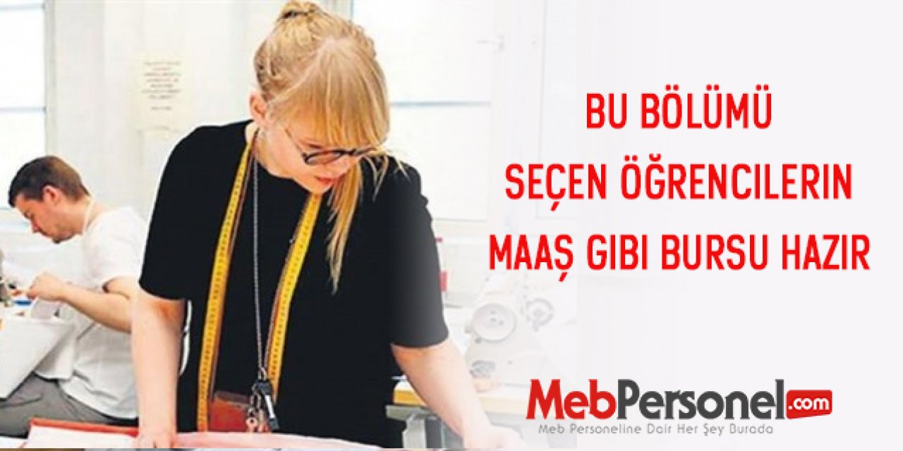 Bu bölümü seçen öğrencilerin maaş gibi bursu hazır