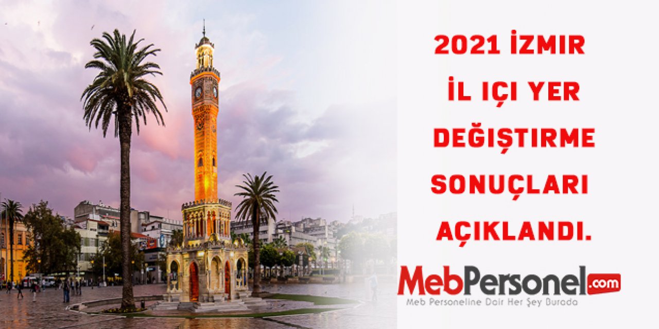 2021 İzmir İl içi yer değiştirme sonuçları açıklandı.