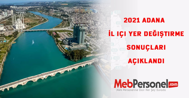 2021 Adana  İl içi yer değiştirme sonuçları için tıklayınız
