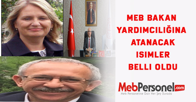 MEB Bakan Yardımcılığına  atanacak isimler belli oldu