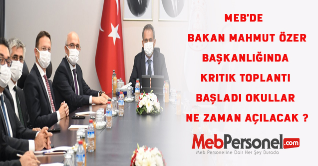 MEB'de kritik toplantı başladı Okullar ne zaman açılacak ?