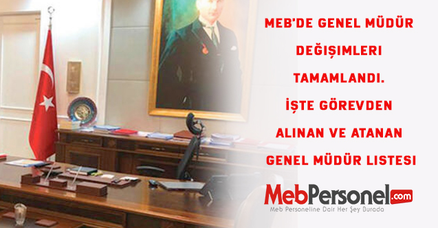 MEB'de Genel Müdür Değişimleri Tamamlandı. İşte görevden alınan ve atanan Genel Müdür Listesi