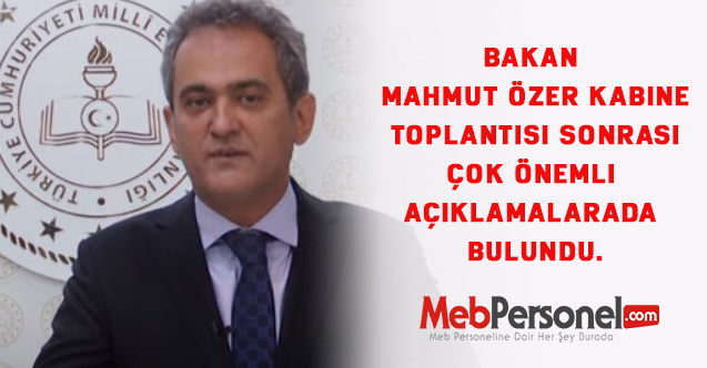 Bakan Mahmut Özer Kabine Toplantısı Sonrası Çok Önemli Açıklamalarda Bulundu.