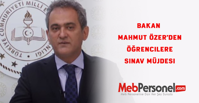 Bakan Mahmut Özer'den Öğrencilere Sınav Müjdesi