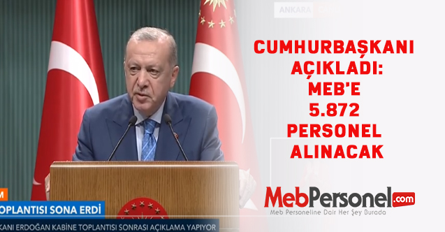Cumhurbaşkanı açıkladı:MEB'e 5.872 personel alınacak