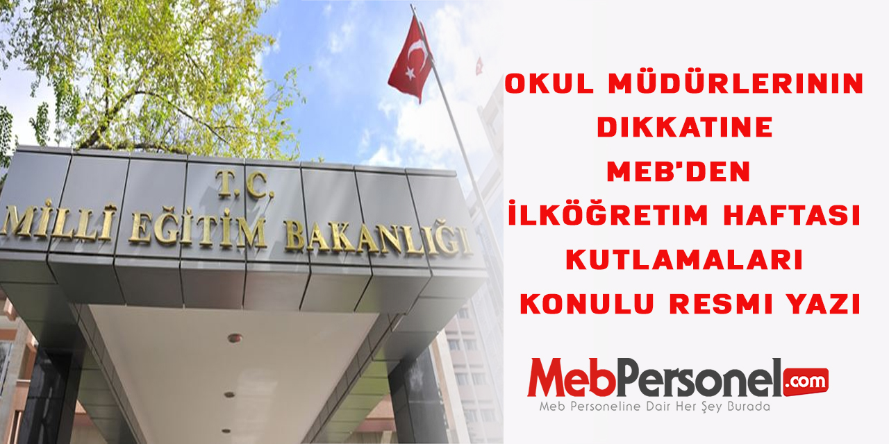 Okul Müdürlerinin Dikkatine MEB'den  İlköğretim Haftası Kutlamaları Konulu Resmi Yazı