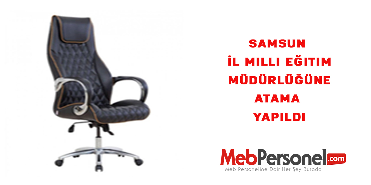 Samsun İl Milli Eğitim Müdürlüğüne Atama Yapıldı