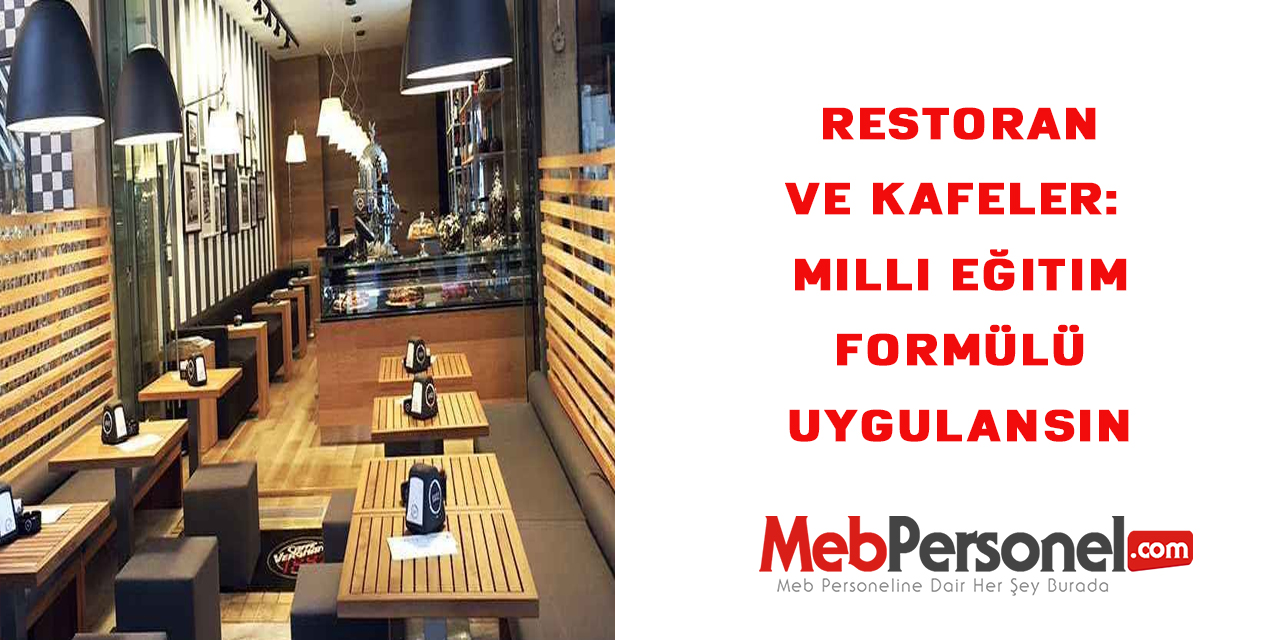 Restoran ve kafeler: Milli Eğitim formülü uygulansın