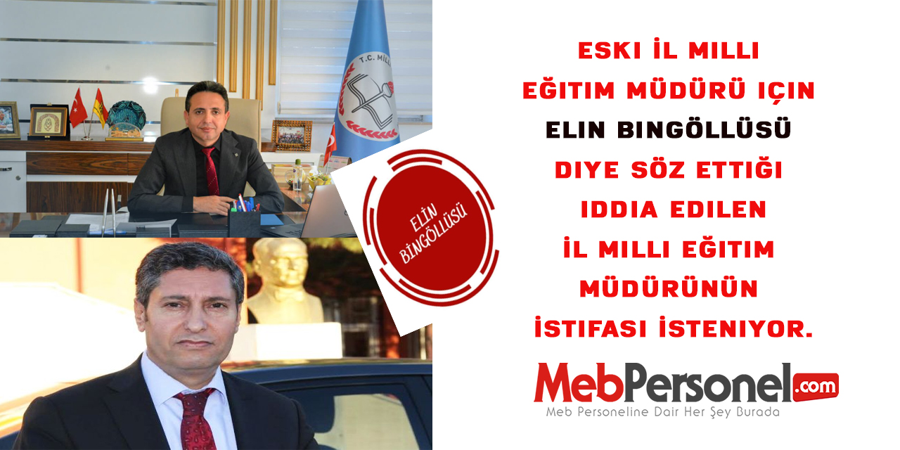"Elin Bingöllüsü" Diye Söz Ettiği İddia  Edilen İl Milli Eğitim Müdürünün İstifası İsteniyor.