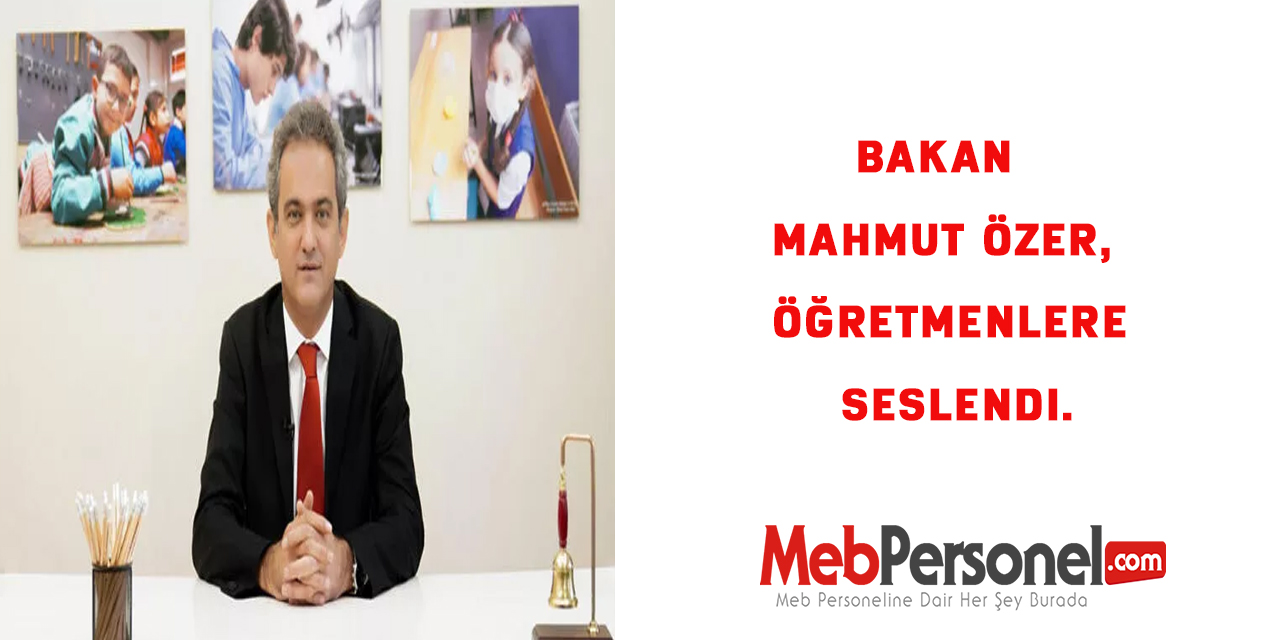 Bakan  Mahmut Özer, öğretmenlere seslendi.
