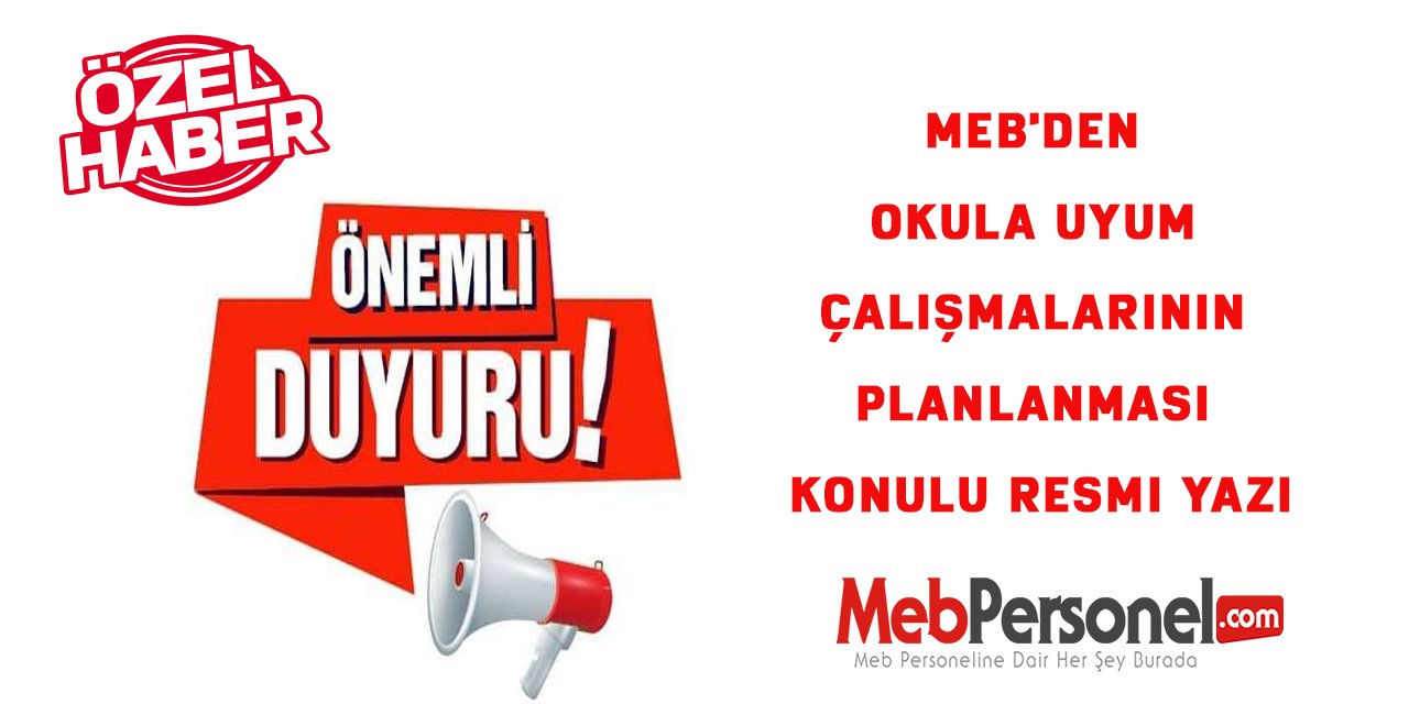 MEB'den Okula Uyum Çalışmalarının Planlanması Konulu Resmi Yazı
