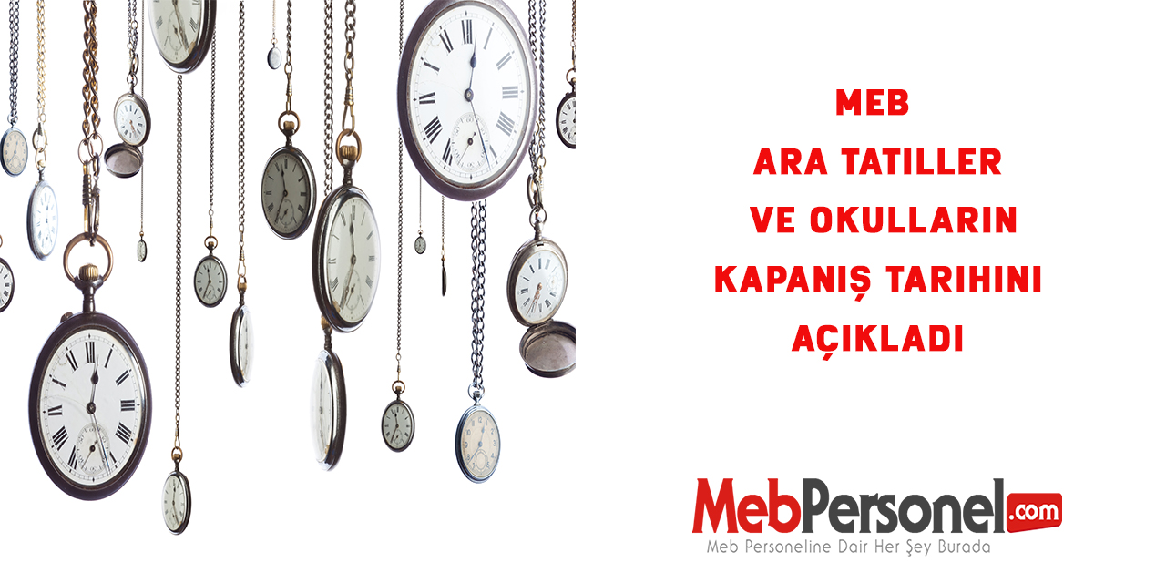 MEB ,ara tatiller ve okulların kapanış tarihini açıkladı