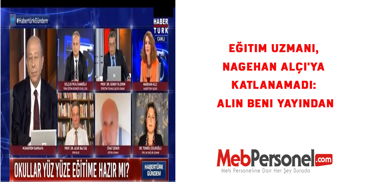 Eğitim Uzmanı, Nagehan Alçı'ya katlanamadı: Alın beni yayından