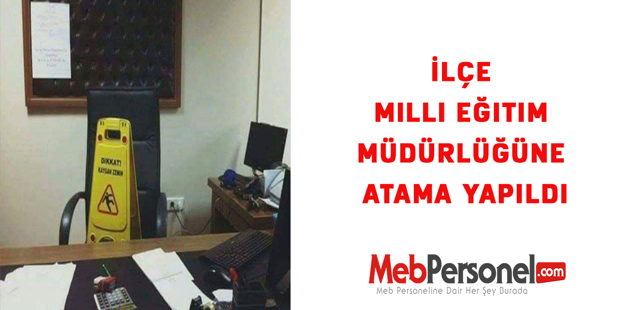İlçe Milli Eğitim Müdürlüğüne Atama Yapıldı