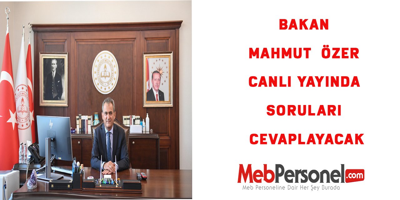 Bakan Mahmut  Özer Canlı Yayında Soruları Cevaplayacak