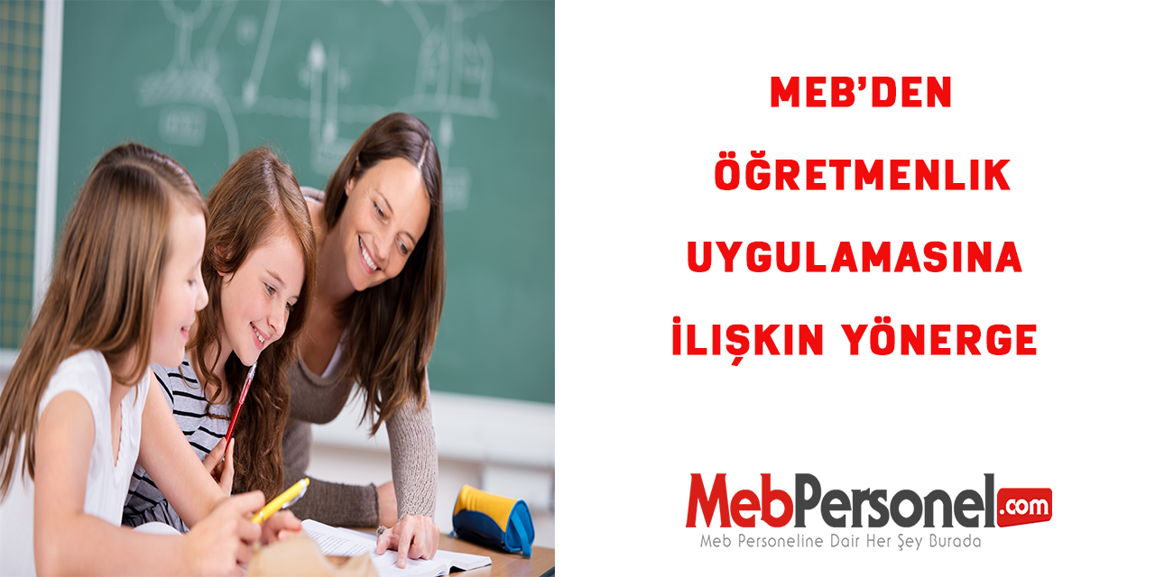 MEB Okullarda Yapılan Öğretmenlik Uygulamasına İlişkin Yönergeyi Yayınladı.