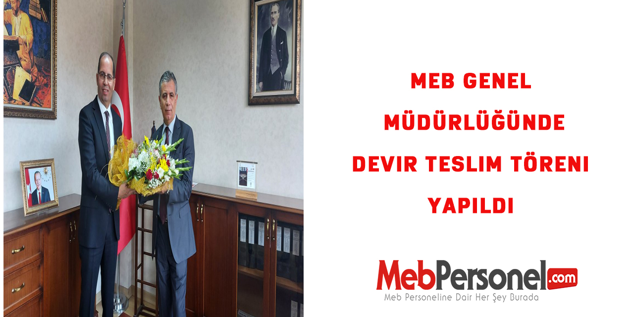 MEB'de Genel Müdür Değişimi Sonrası Devir Teslim Töreni Yapıldı