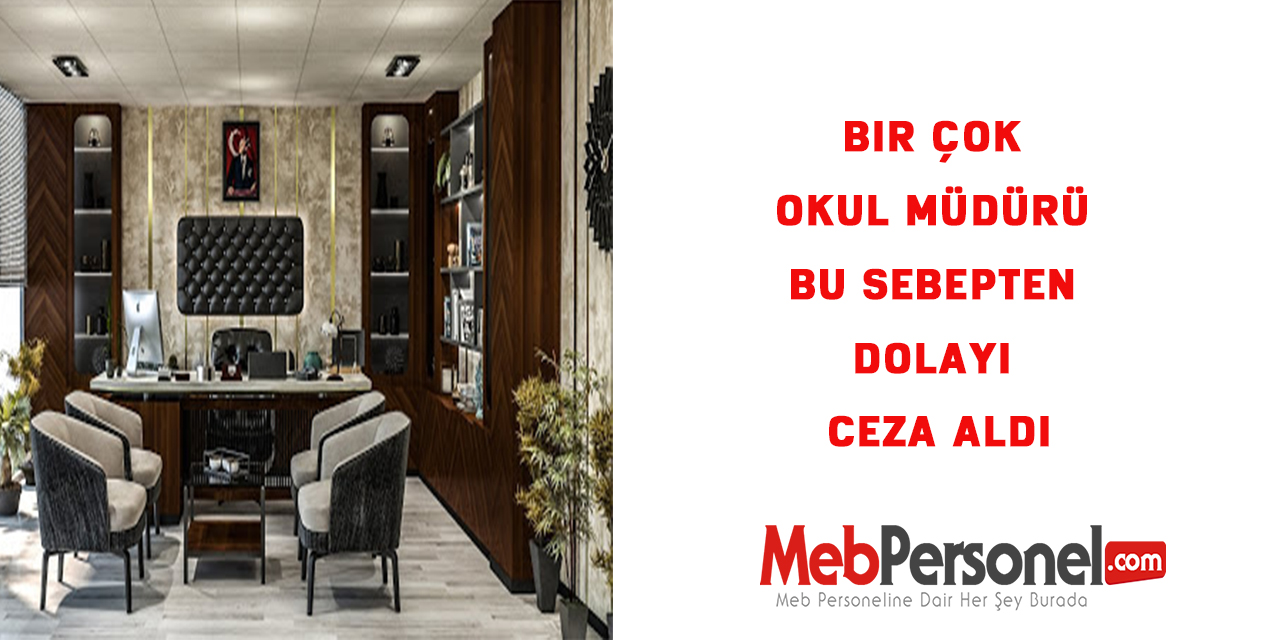 Bir çok okul müdürü bu sebepten dolayı ceza aldı