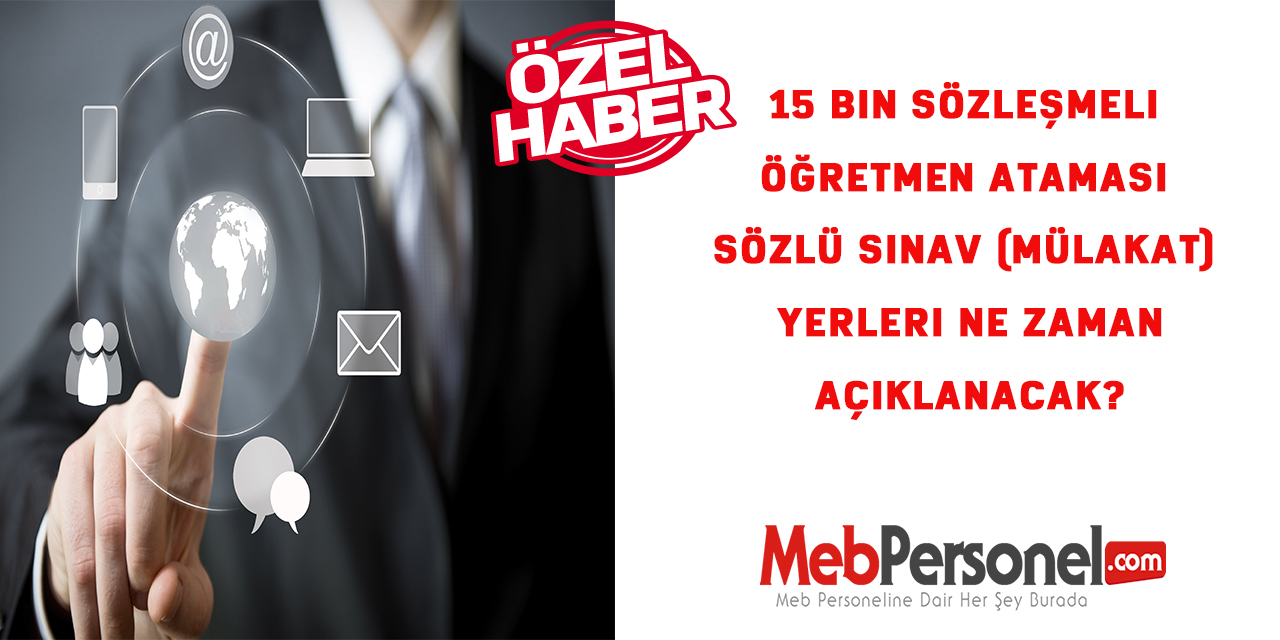 15 Bin Sözleşmeli Öğretmen Ataması Sözlü Sınav (Mülakat) Yerleri Ne Zaman Açıklanacak?