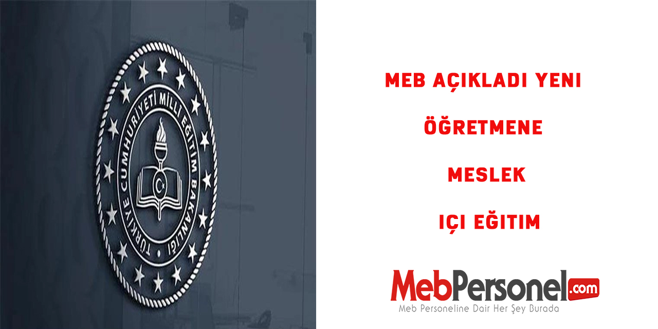 MEB Açıkladı Yeni öğretmene meslek içi eğitim