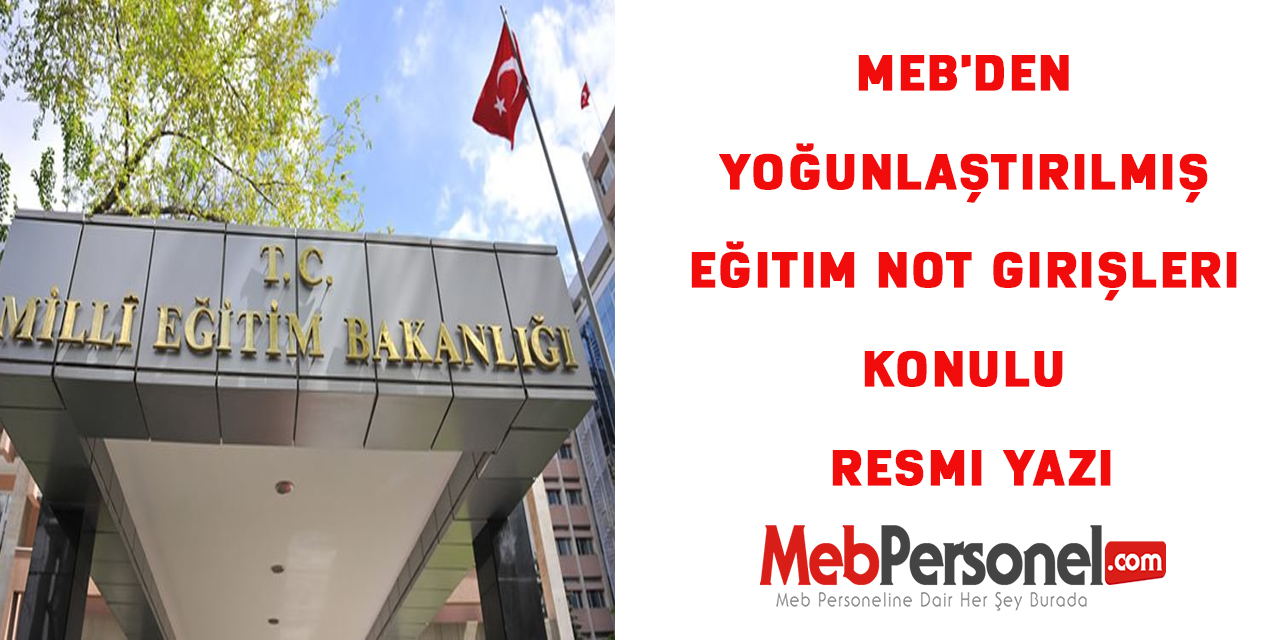 MEB'den Yoğunlaştırılmış Eğitim Not Girişleri Konulu Resmi Yazı