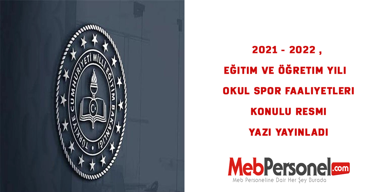 2021 - 2022 Eğitim ve Öğretim Yılı  Okul Spor Faaliyetleri Konulu Resmi Yazı Yayınladı