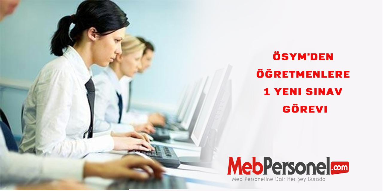 ÖSYM'den Öğretmenlere 1 Yeni Sınav Görevi
