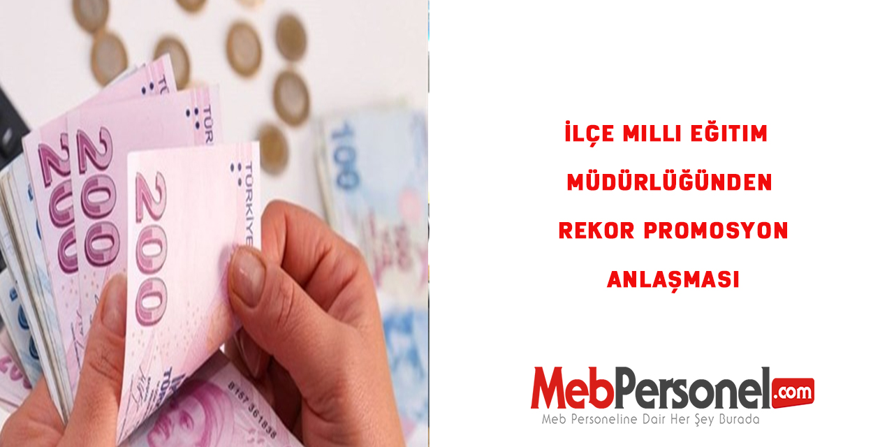 İlçe Milli Eğitim Müdürlüğünden Rekor Promosyon Anlaşması