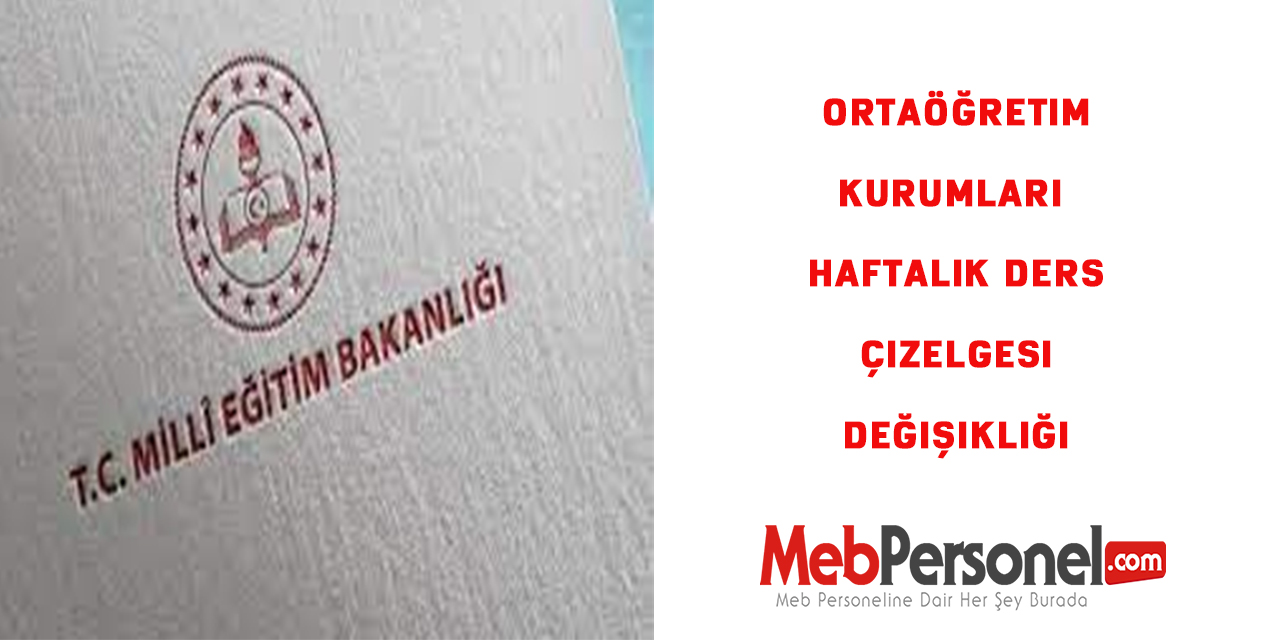 Ortaöğretim Kurumları  Haftalık Ders Çizelgesi Değişikliği