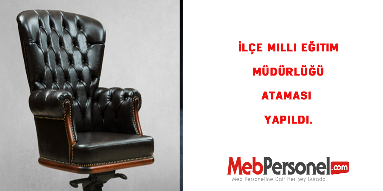 İlçe Milli Eğitim Müdürlüğü Ataması Yapıldı.