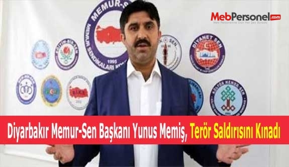 Diyarbakır Memur-Sen Başkanı Yunus Memiş, Terör Saldırısını Kınadı