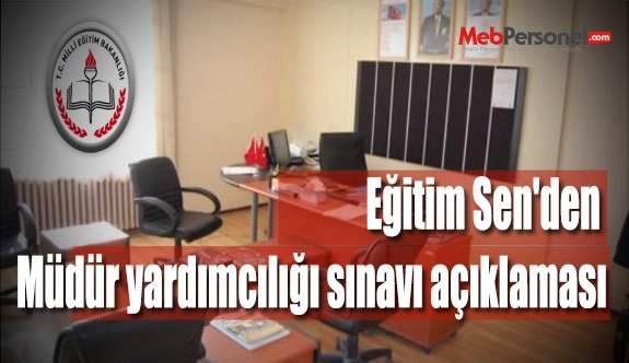 Eğitim Sen'den Müdür yardımcılığı sınavı açıklaması