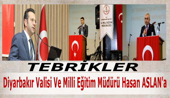 Tebrikler, Diyarbakır Valisi Ve Milli Eğitim Müdürü Hasan ASLAN'a