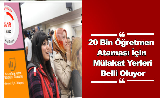 20 Bin Öğretmen Ataması İçin Mülakat Yerleri Belli Oluyor
