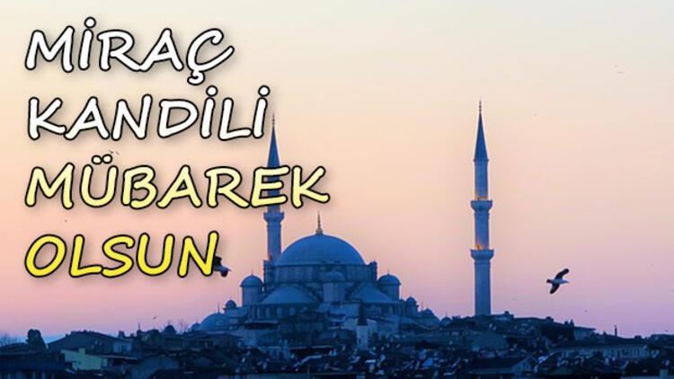 Miraç kandili mesajları - miraç kandili sözleri - anlamlı kandil mesajları